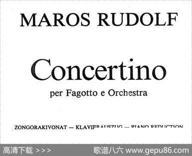 CONCERTINO（Ⅱ）（钢琴伴奏巴松协奏曲）|MAROS（毛罗什）